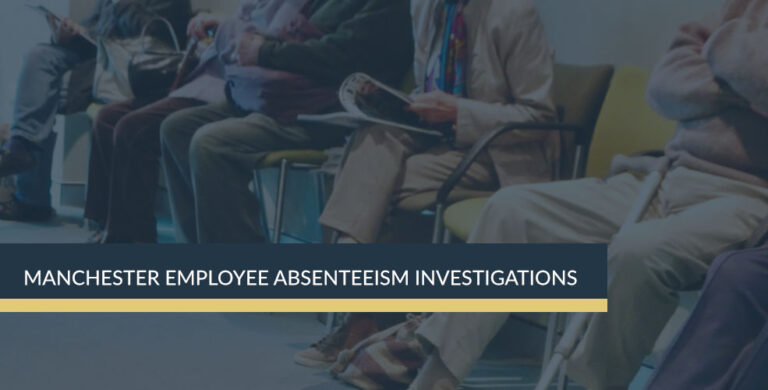 Manchester Employee Absenteeism Investigations