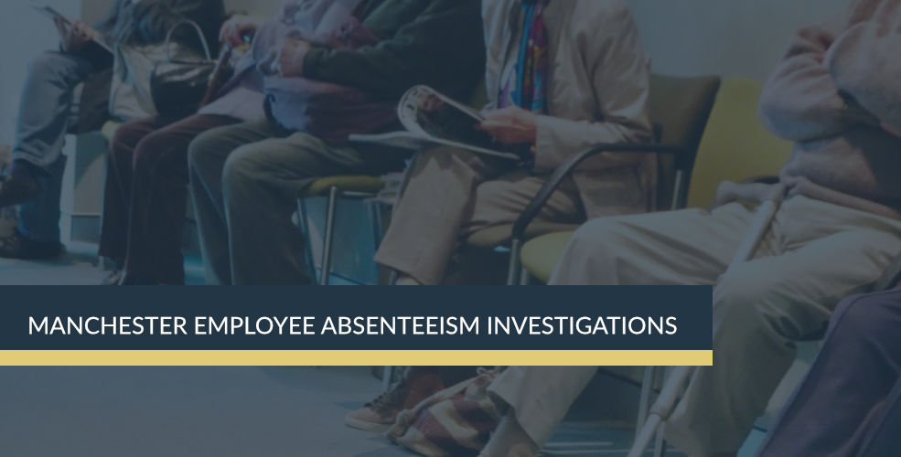Manchester Employee Absenteeism | Titan Investigations