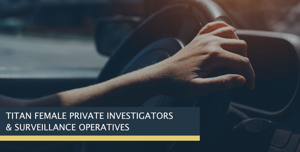 Female Private Investigators | Titan Investigations