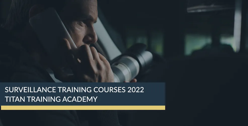 Surveillance Training Courses 2022 | Titan Investigations