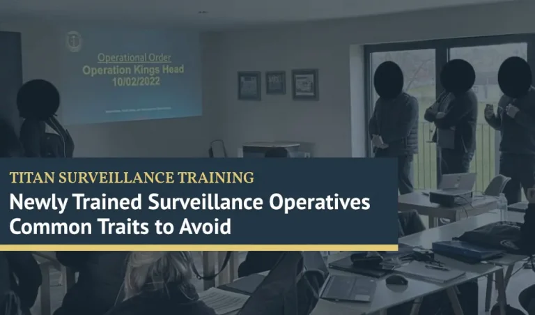 Newly Trained Surveillance Operatives 7 Common Traits to Avoid