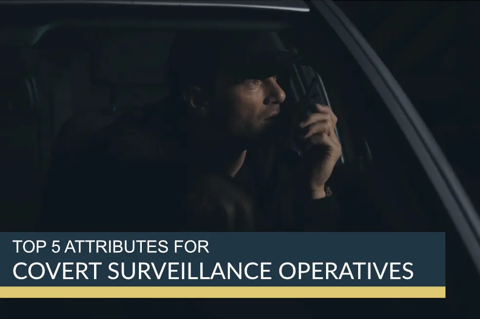 Top 5 Attributes For A Covert Surveillance Operative | Titan Investigations