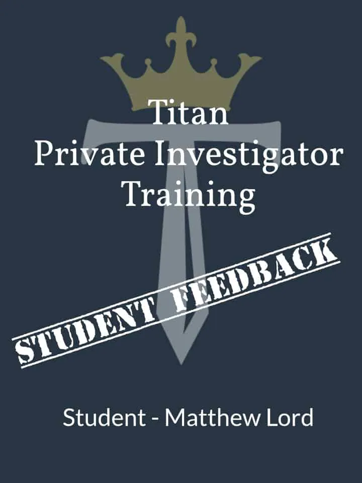 Matthew Lord Titan Private Investigator Training Course Testimonial
