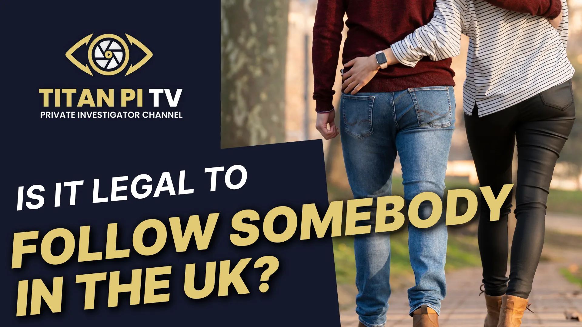 Is It Legal To Follow Somebody In The UK?-E18 Titan PI TV
