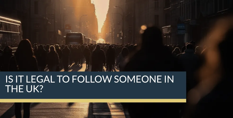 Is It Legal To Follow Someone In The UK? | Titan Investigations