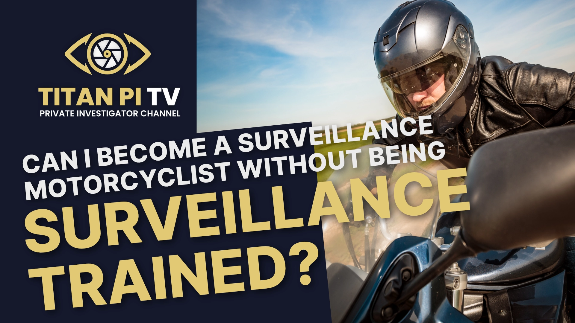 Can I become a surveillance motorcyclist without being surveillance trained first? | Titan PI TV