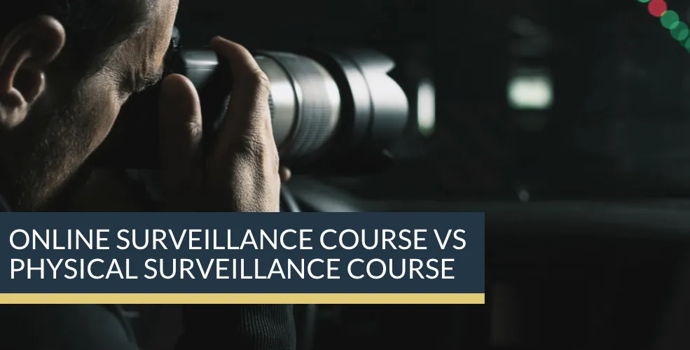 Online Surveillance Course Vs Physical Surveillance Cource | Titan Investigations