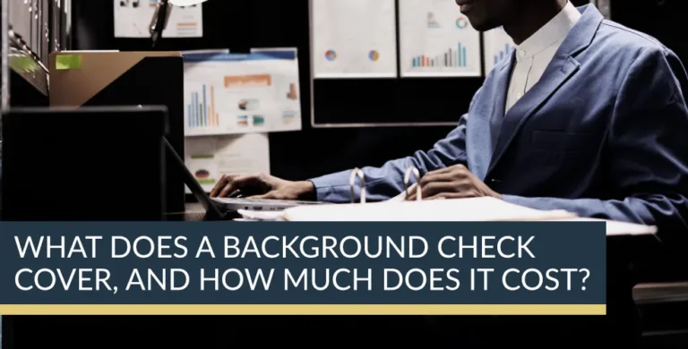 What does a background check cover, and how much does it cost?