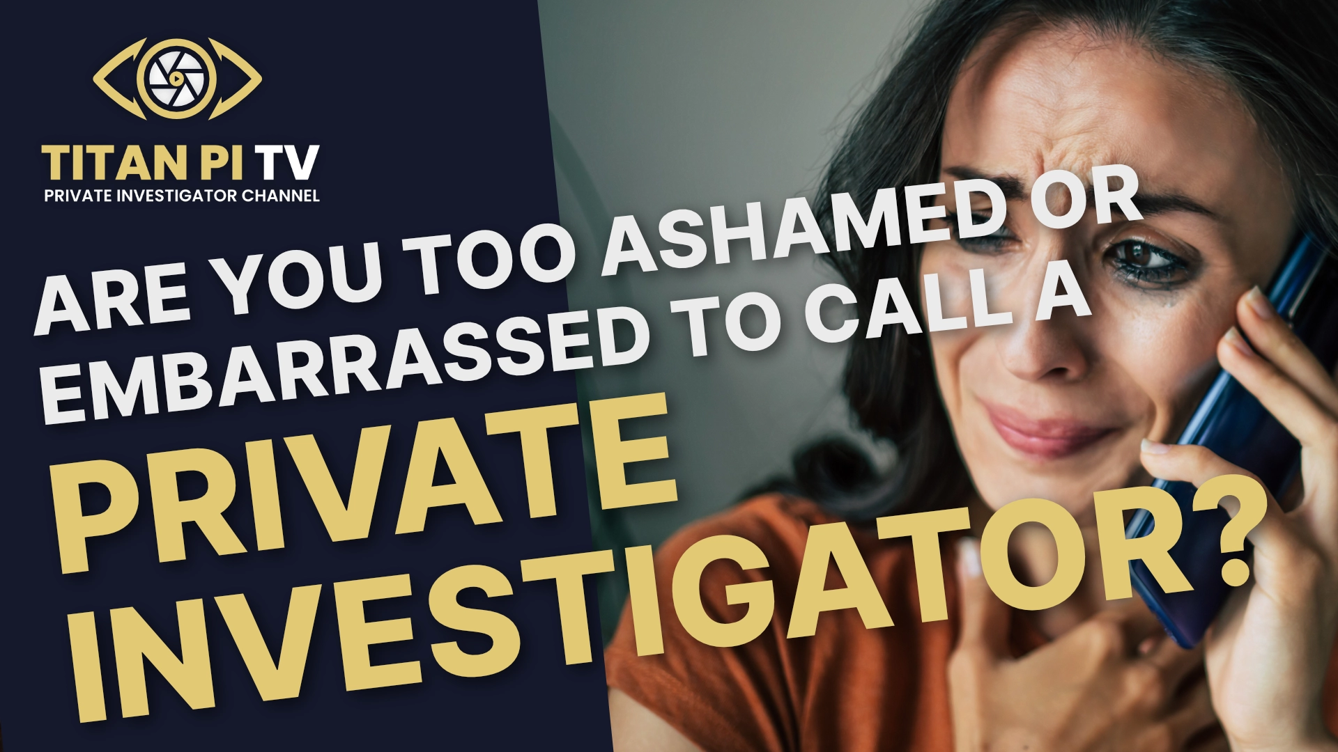 Are You Too Ashamed Or Embarrassed To Call A Private Investigator? E39 | Titan PI TV