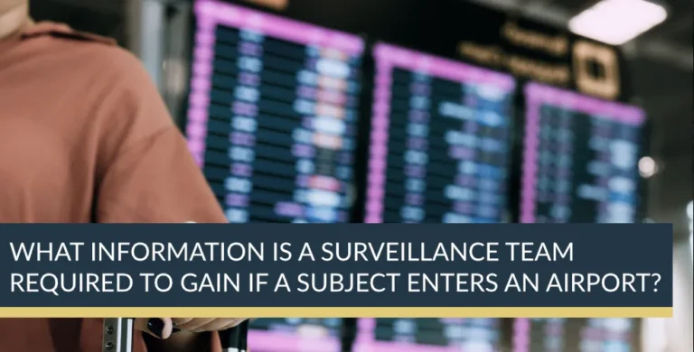 What information is a surveillance team required to gain if a subject enters an airport?