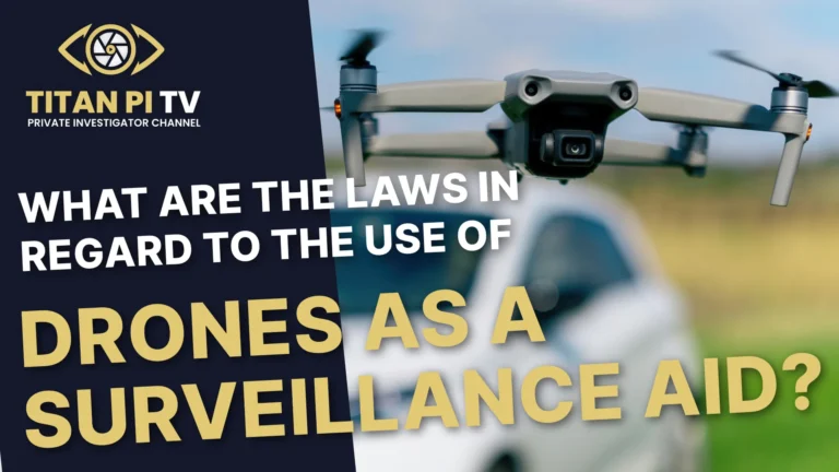 What are the laws in regard to the use of drones as a surveillance aid?