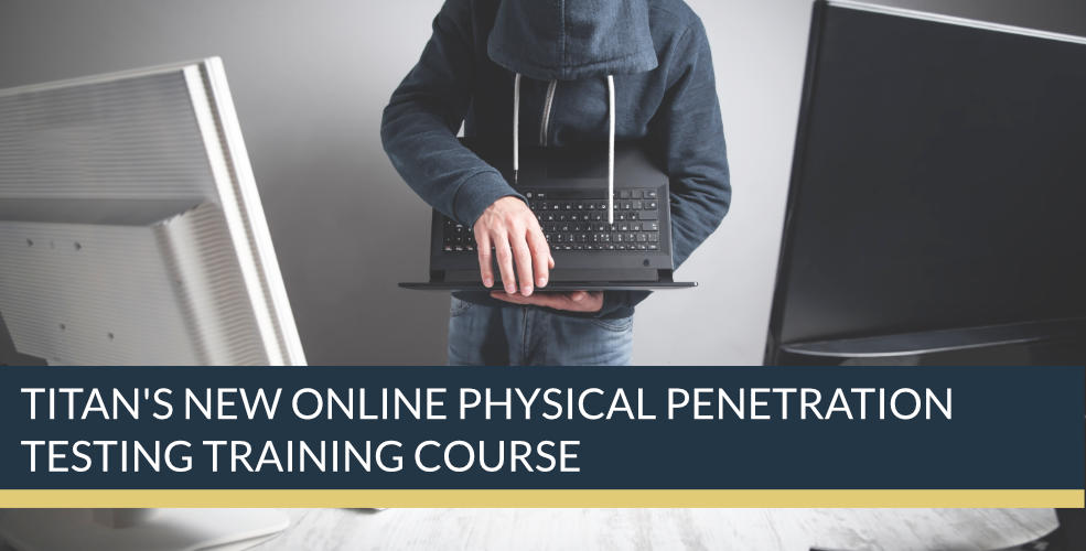 Titan's New Online Physical Penetration Testing Training Course | Titan Private Investigation Ltd