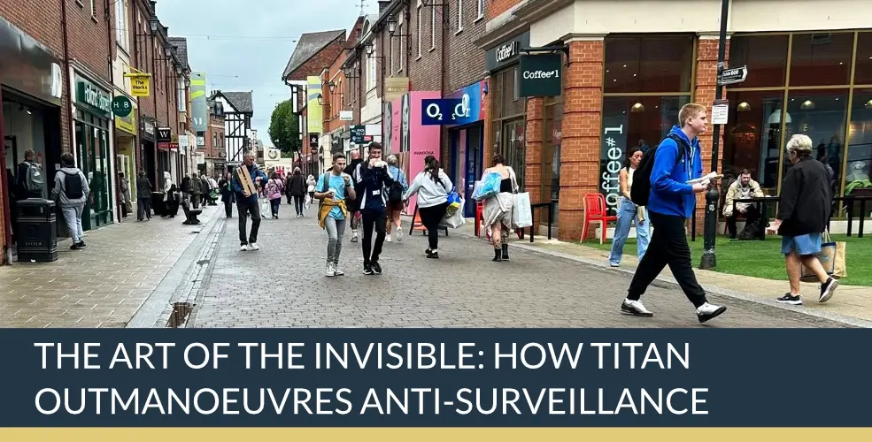 The Art of the Invisible: How Titan Outmanoeuvres Anti-Surveillance | Titan Investigations
