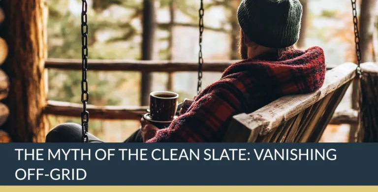 The Myth of the Clean Slate: Vanishing Off-Grid | Titan Investigations