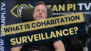 What is Cohabitation Surveillance? | Titan Investigations